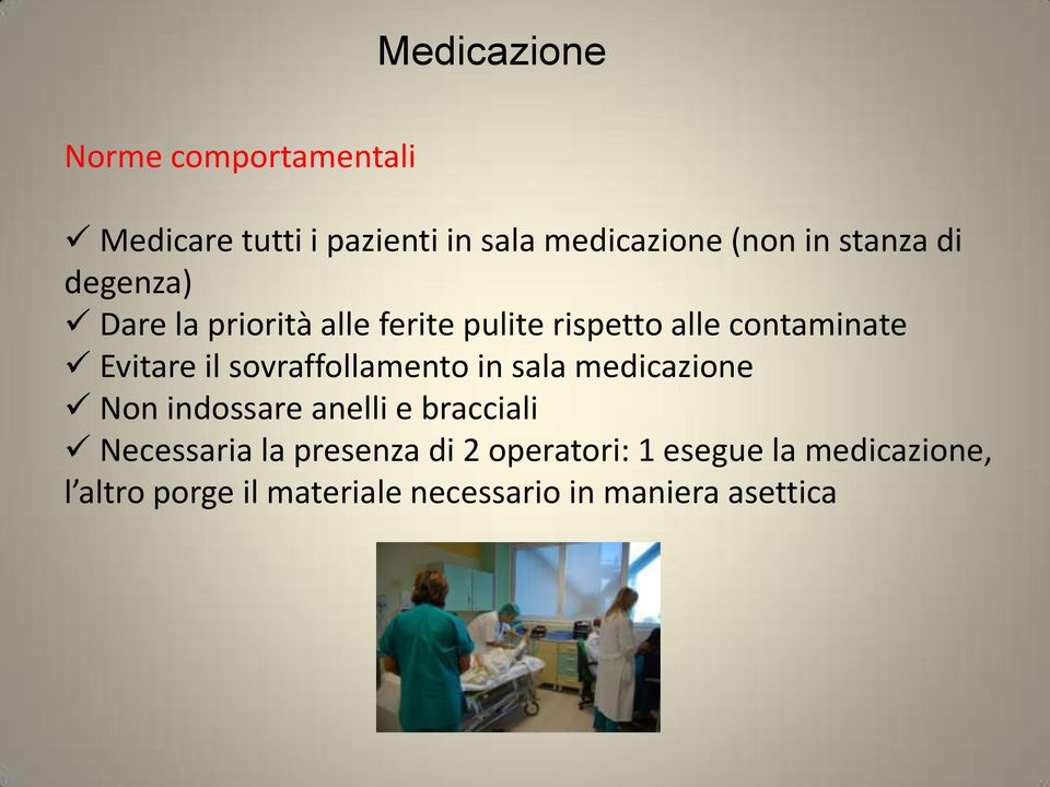 sovraffollamento in sala medicazione Non indossare anelli e bracciali Necessaria la presenza