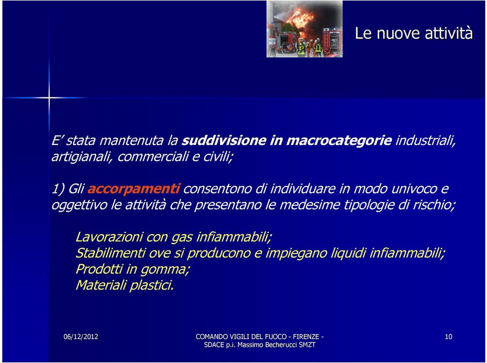 che presentano le medesime tipologie di rischio; Lavorazioni con gas infiammabili;