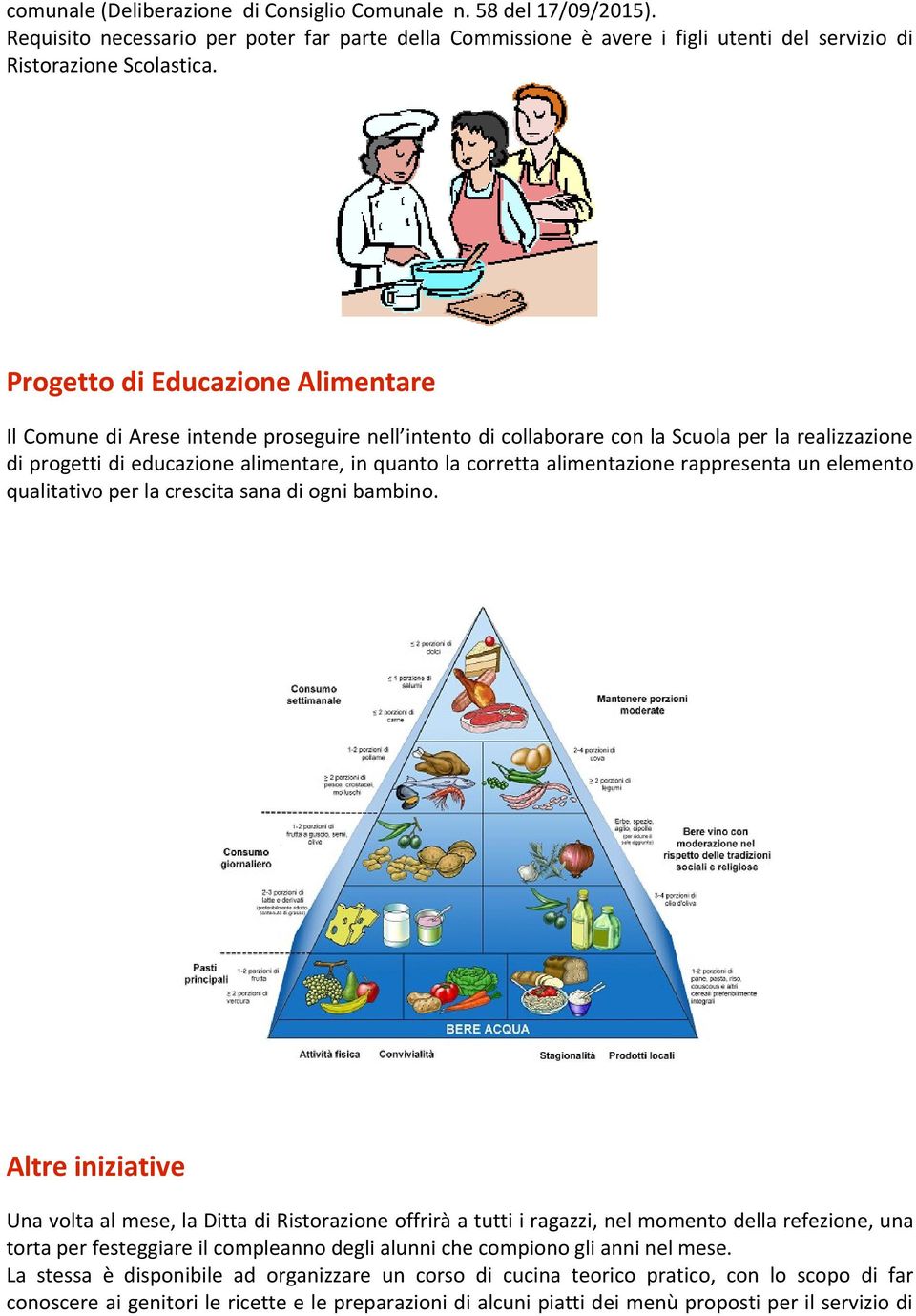 alimentazione rappresenta un elemento qualitativo per la crescita sana di ogni bambino.