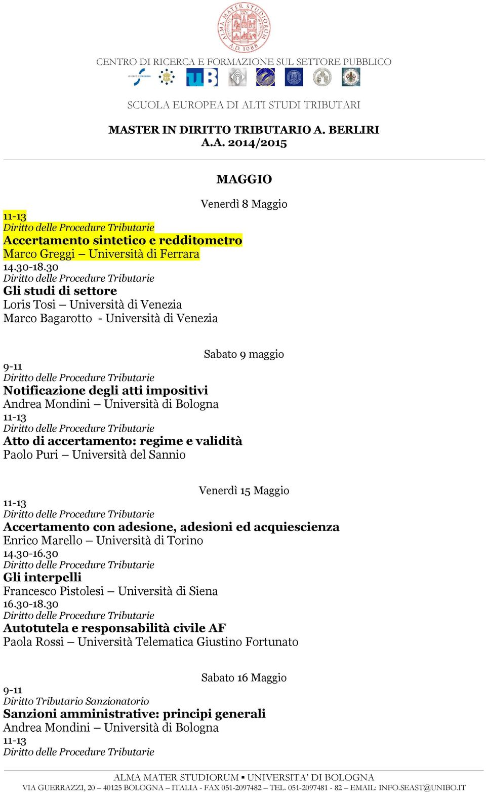 Sannio Venerdì 15 Maggio Accertamento con adesione, adesioni ed acquiescienza Enrico Marello Università di Torino Gli interpelli Francesco Pistolesi