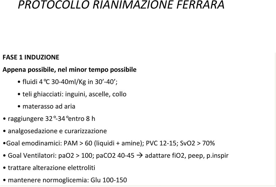 analgosedazione e curarizzazione Goal emodinamici: PAM > 60 (liquidi + amine); PVC 12-15; SvO2 > 70% Goal