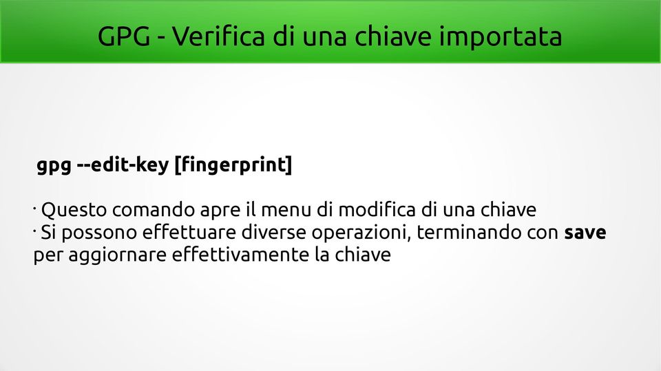 di una chiave Si possono effettuare diverse operazioni,