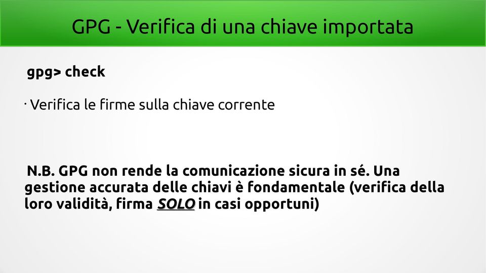 GPG non rende la comunicazione sicura in sé.