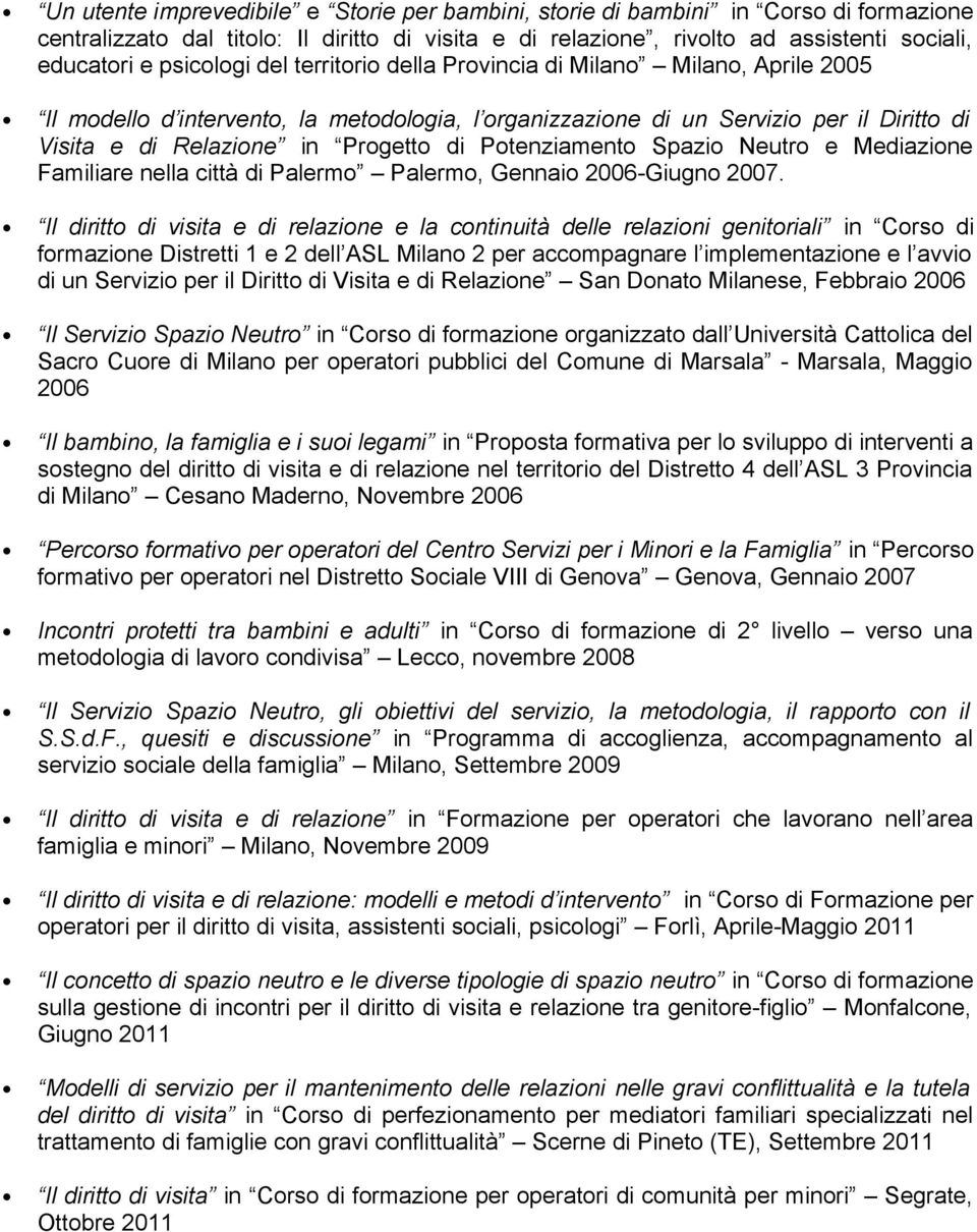Potenziamento Spazio Neutro e Mediazione Familiare nella città di Palermo Palermo, Gennaio 2006-Giugno 2007.