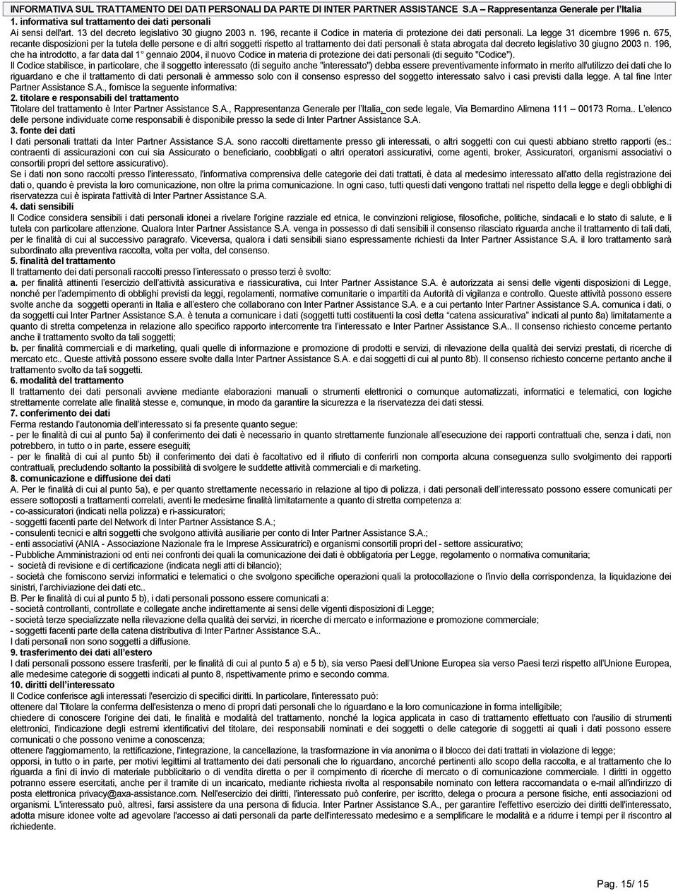 675, recante disposizioni per la tutela delle persone e di altri soggetti rispetto al trattamento dei dati personali è stata abrogata dal decreto legislativo 30 giugno 2003 n.