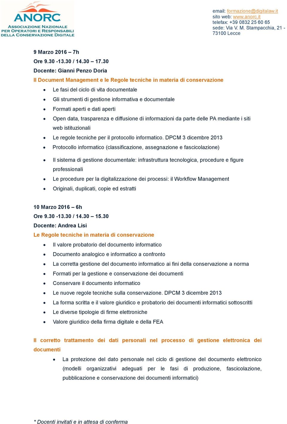 DPCM 3 dicembre 2013 Protocollo informatico (classificazione, assegnazione e fascicolazione) Il sistema di gestione documentale: infrastruttura tecnologica, procedure e figure professionali Le