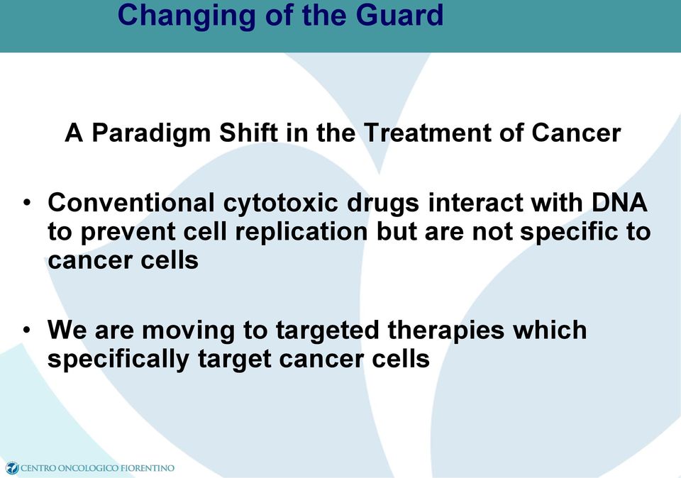 prevent cell replication but are not specific to cancer cells