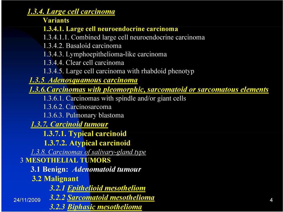 3.6.2. Carcinosarcoma 1.3.6.3. Pulmonary blastoma 1.3.7. Carcinoid tumour 1371 1.3.7.1. Typical carcinoid id 1.3.7.2. Atypical carcinoid 1.3.8.