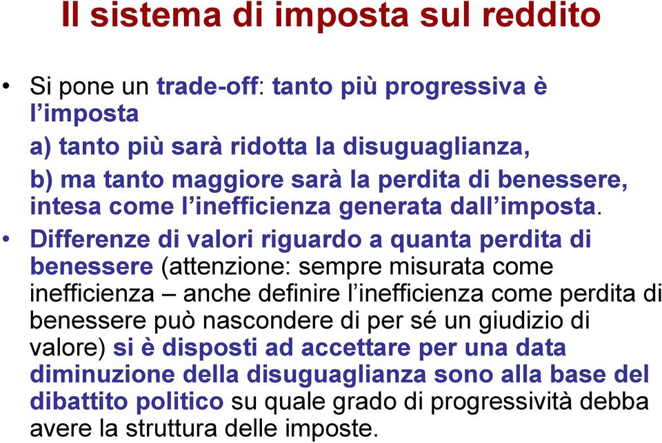 Differenze di valori riguardo a quanta perdita di benessere (attenzione: sempre misurata come inefficienza anche definire l inefficienza come perdita di