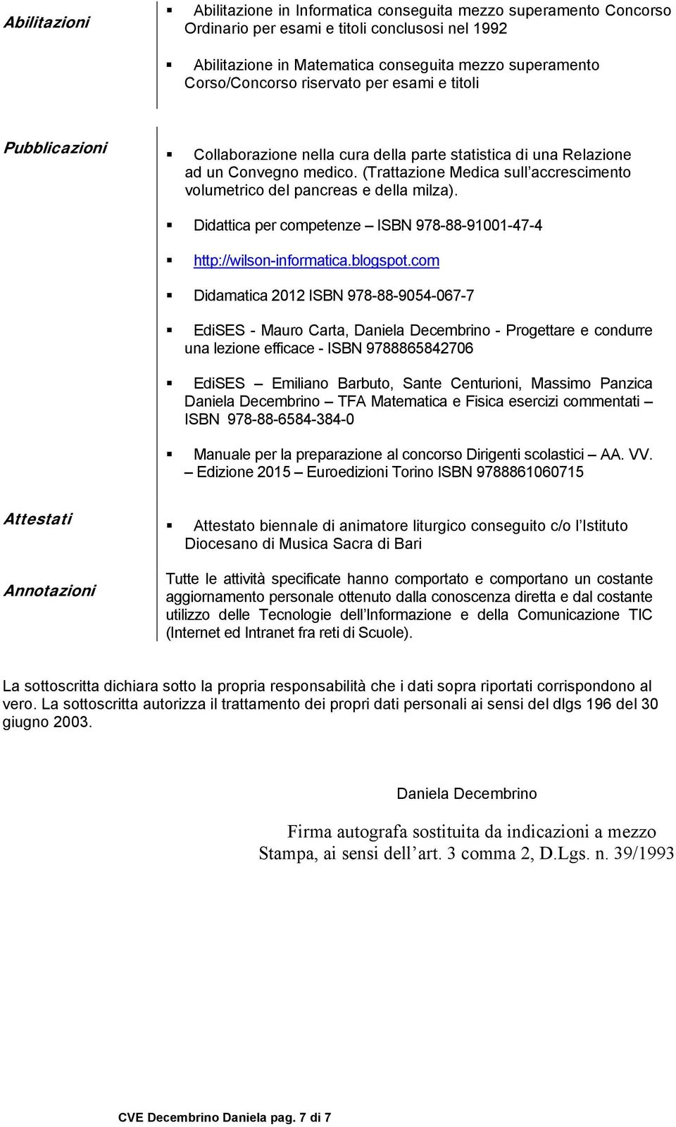 (Trattazione Medica sull accrescimento volumetrico del pancreas e della milza). Didattica per competenze ISBN 978-88-91001-47-4 http://wilson-informatica.blogspot.