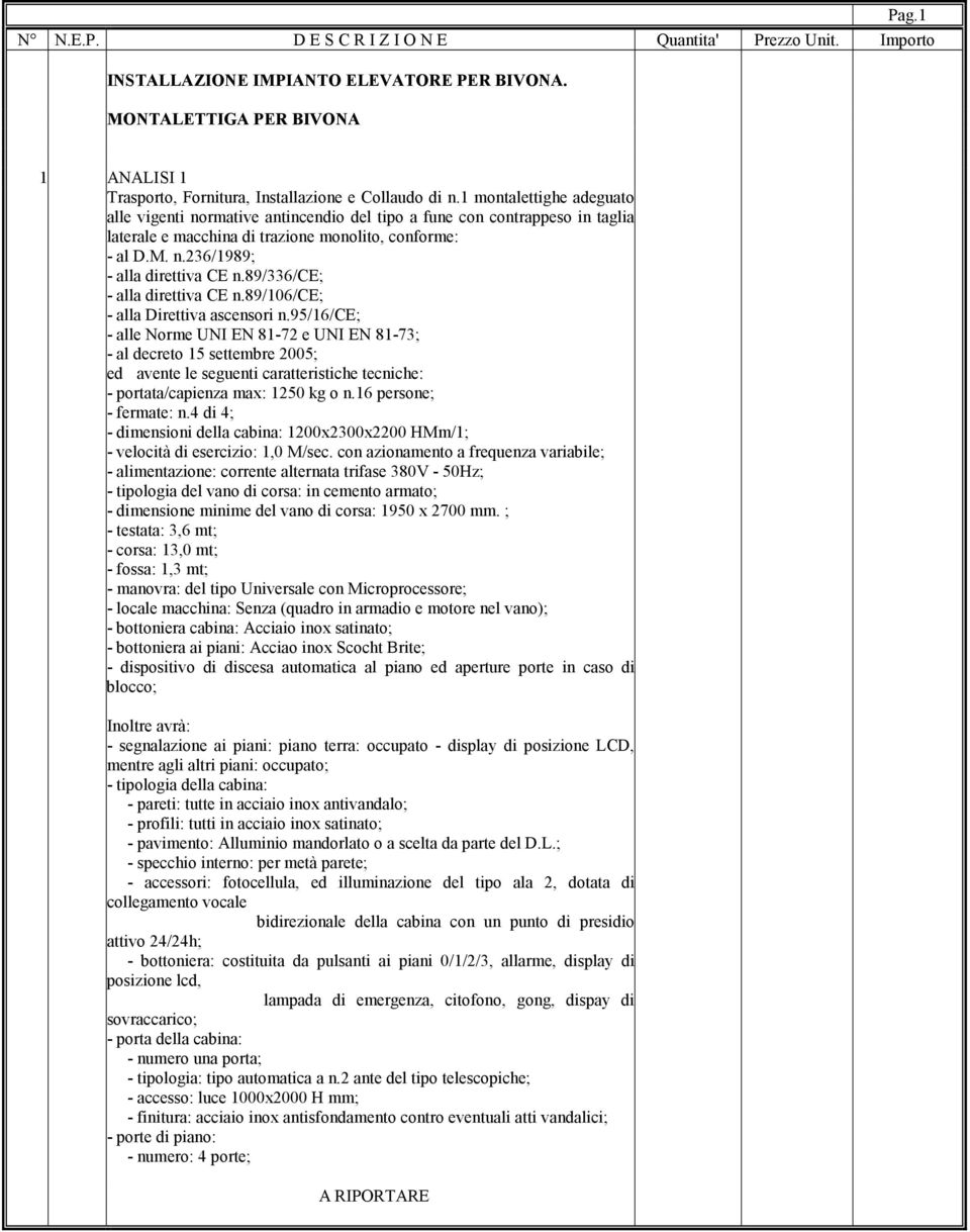 89/336/ce; - alla direttiva CE n.89/106/ce; - alla Direttiva ascensori n.