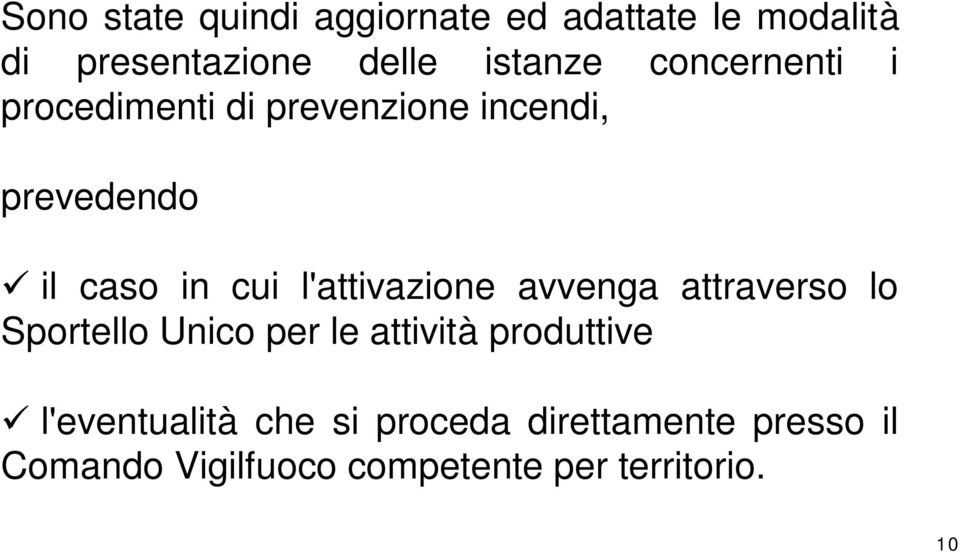 l'attivazione avvenga attraverso lo Sportello Unico per le attività produttive