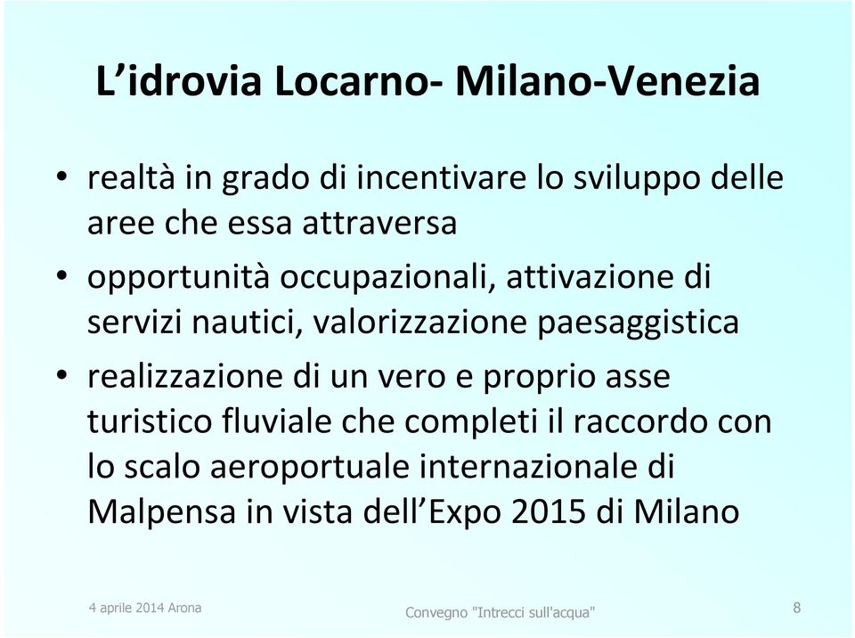 realizzazione di un vero e proprio asse turistico fluviale che completi il raccordo con lo scalo