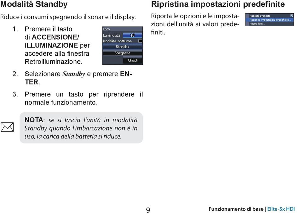 3. Premere un tasto per riprendere il normale funzionamento.