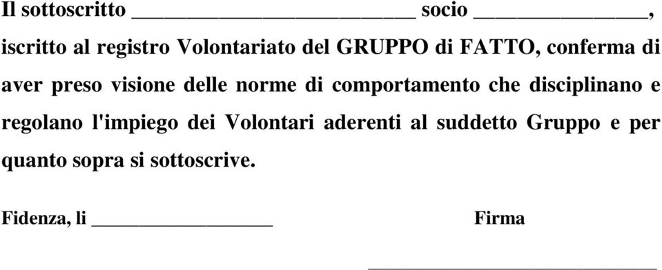 comportamento che disciplinano e regolano l'impiego dei Volontari