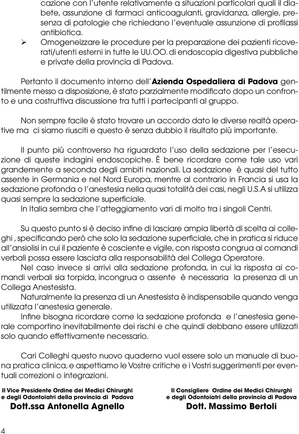 di endoscopia digestiva pubbliche e private della provincia di Padova.