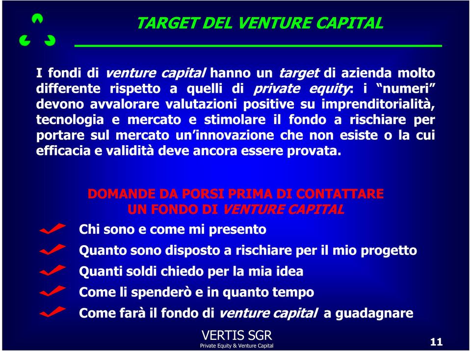 esiste o la cui efficacia e validità deve ancora essere provata.