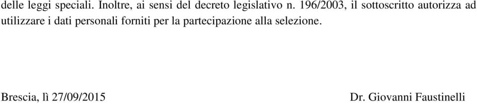 196/2003, il sottoscritto autorizza ad utilizzare i dati