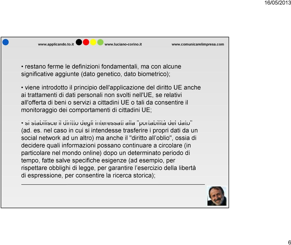 interessati alla "portabilità del dato" si stabilisce il diritto degli interessati alla "portabilità del dato" (ad. es.