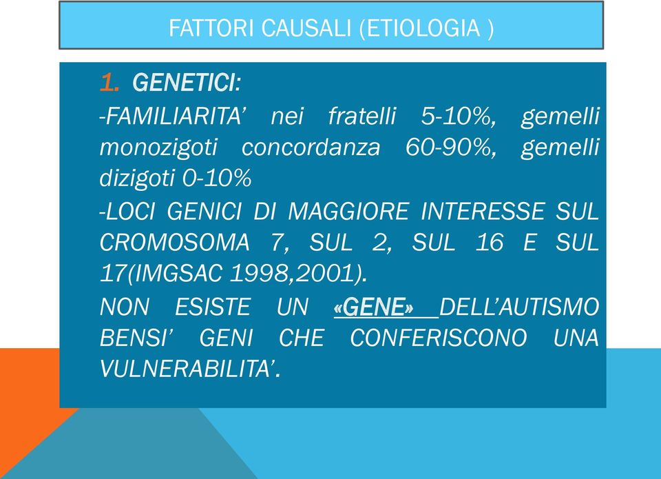 60-90%, gemelli dizigoti 0-10% -LOCI GENICI DI MAGGIORE INTERESSE SUL