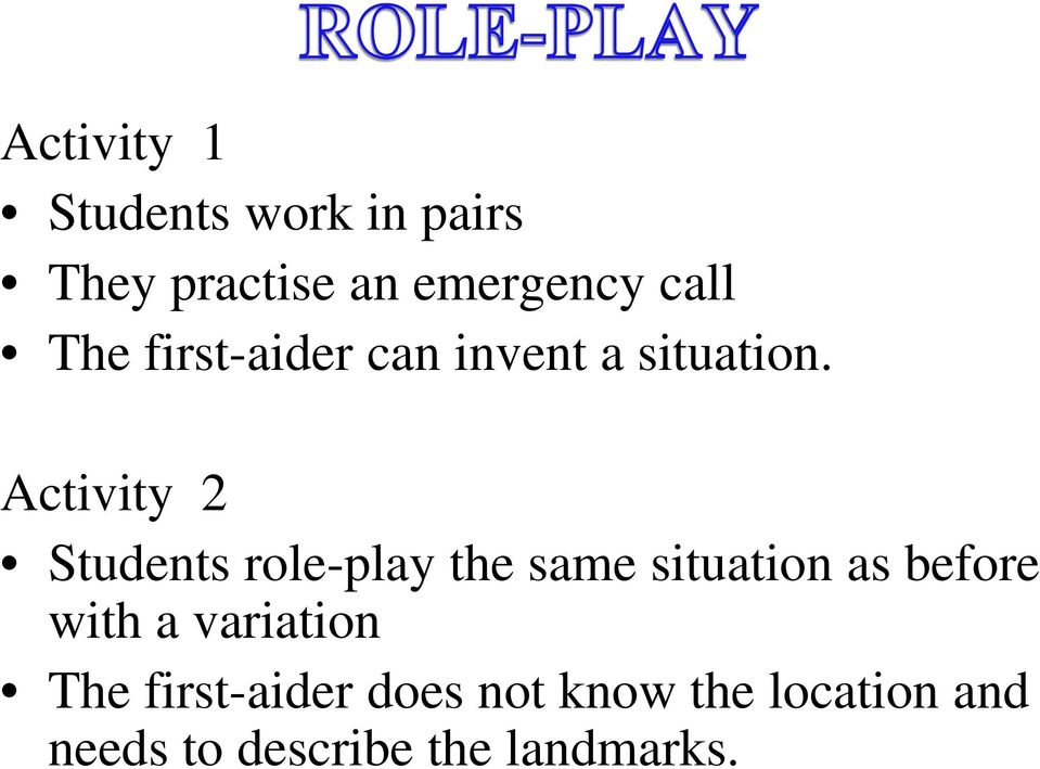 Activity 2 Students role-play the same situation as before with a