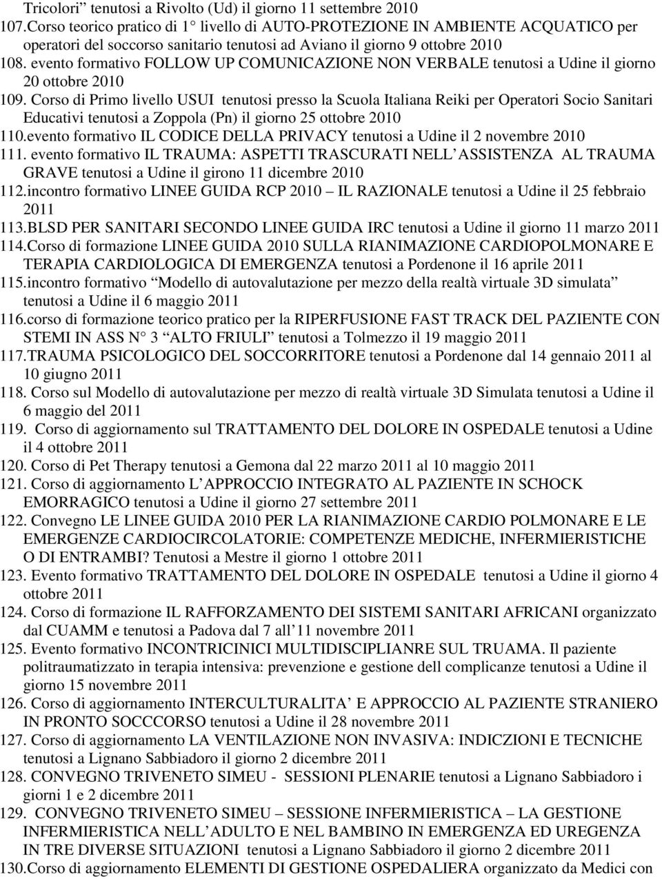 evento formativo FOLLOW UP COMUNICAZIONE NON VERBALE tenutosi a Udine il giorno 20 ottobre 2010 109.