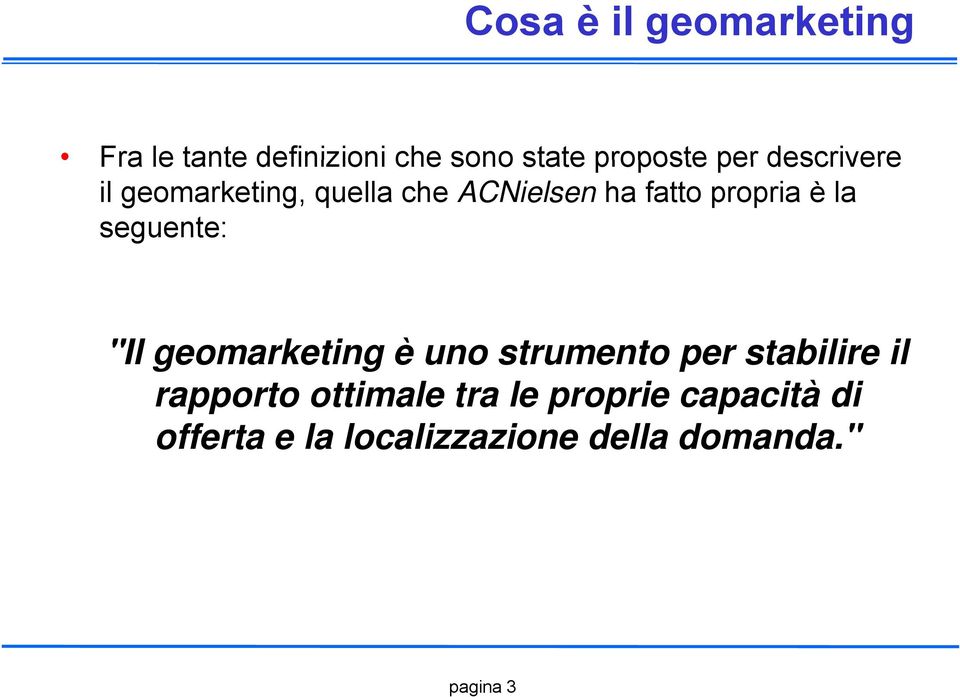 seguente: "Il geomarketing è uno strumento per stabilire il rapporto