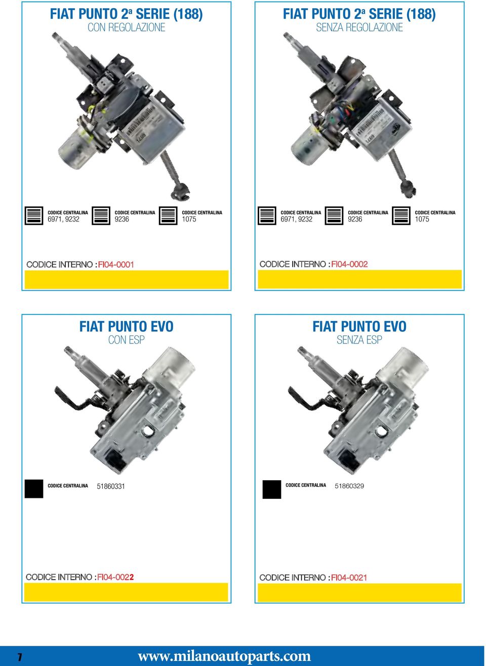 1075 CODICE INTERNO : FI04-0001 CODICE INTERNO : FI04-0002 FIAT PUNTO EVO CON ESP FIAT PUNTO EVO SENZA ESP CODICE