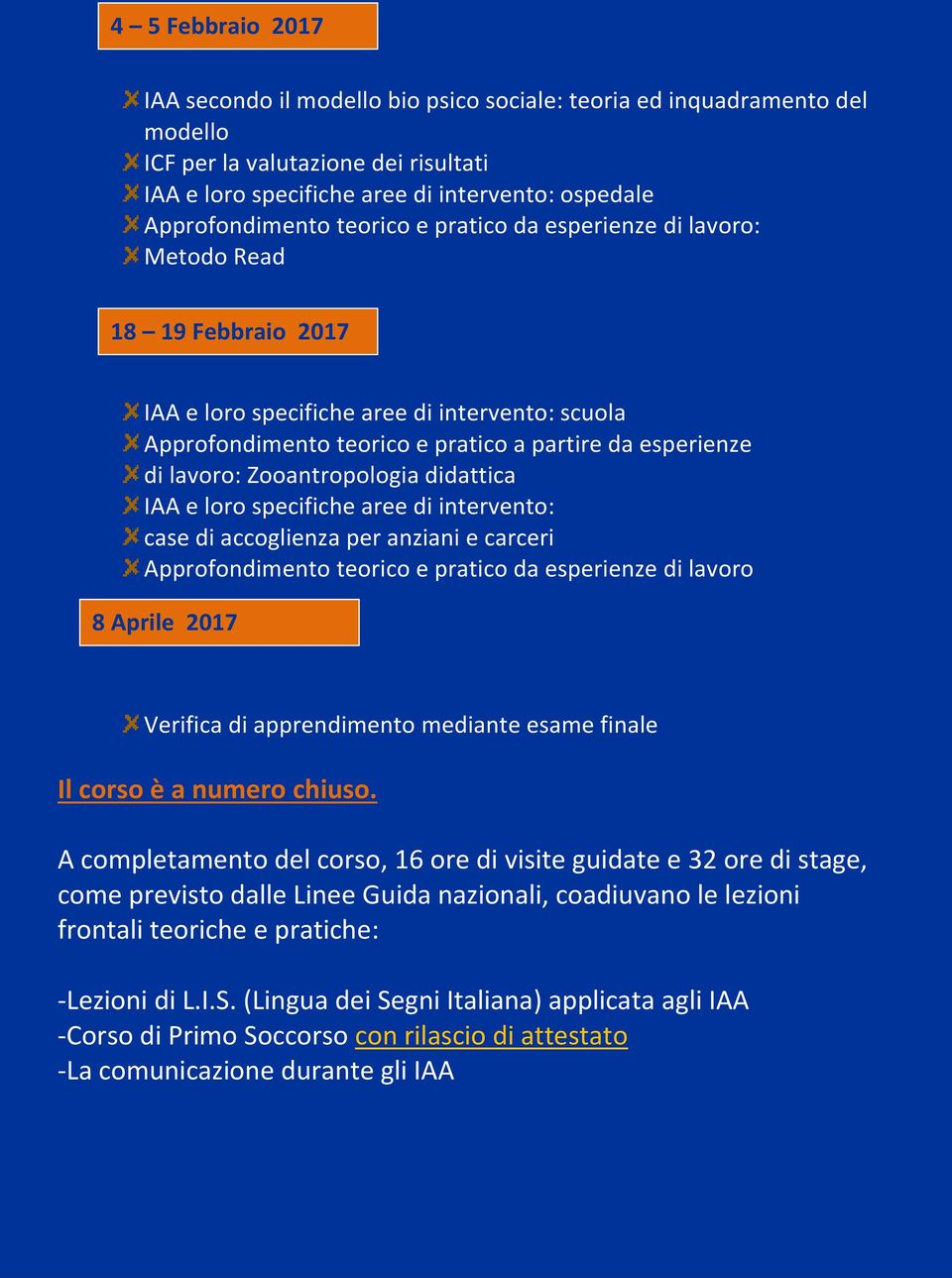 Zooantropologia didattica IAA e loro specifiche aree di intervento: case di accoglienza per anziani e carceri Approfondimento teorico e pratico da esperienze di lavoro 8 Aprile 2017 Verifica di