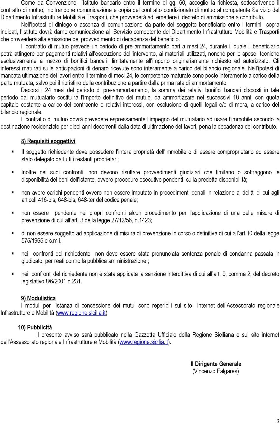 e Trasporti, che provvederà ad emettere il decreto di ammissione a contributo.