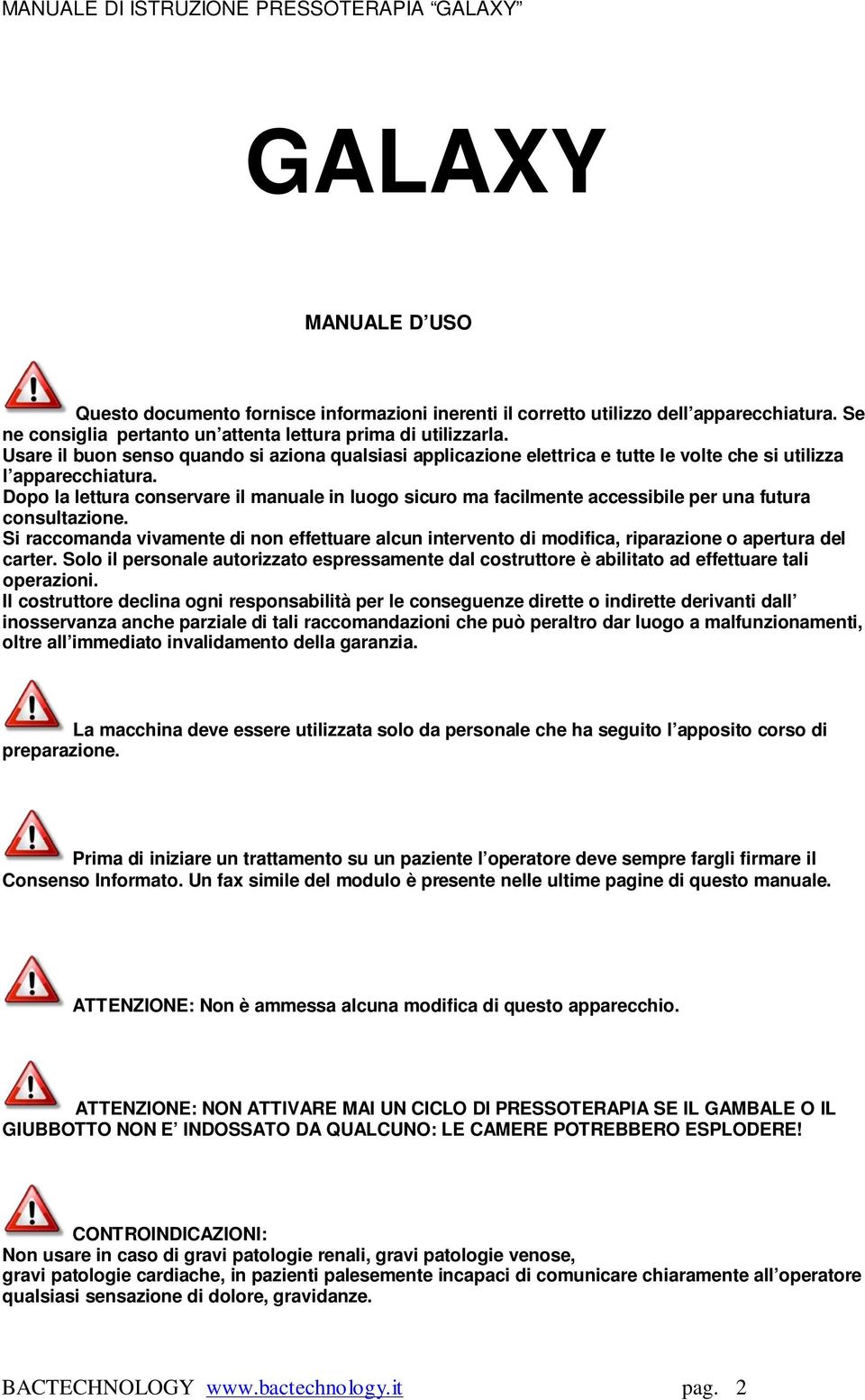 Dopo la lettura conservare il manuale in luogo sicuro ma facilmente accessibile per una futura consultazione.