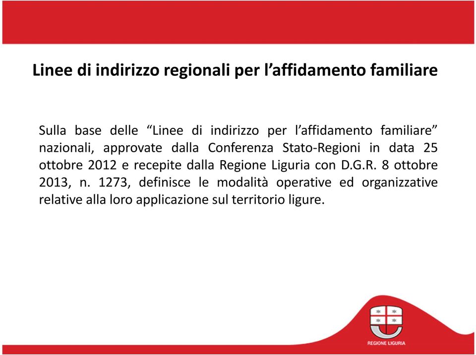 ottobre 2012 e recepite dalla Regione Liguria con D.G.R. 8 ottobre 2013, n.