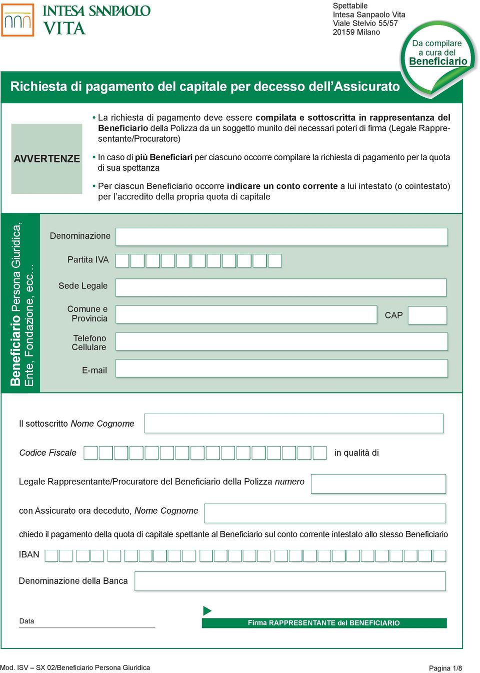 ciascuno occorre compilare la richiesta di pagamento per la quota di sua spettanza Per ciascun Beneficiario occorre indicare un conto corrente a lui intestato (o cointestato) per l accredito della