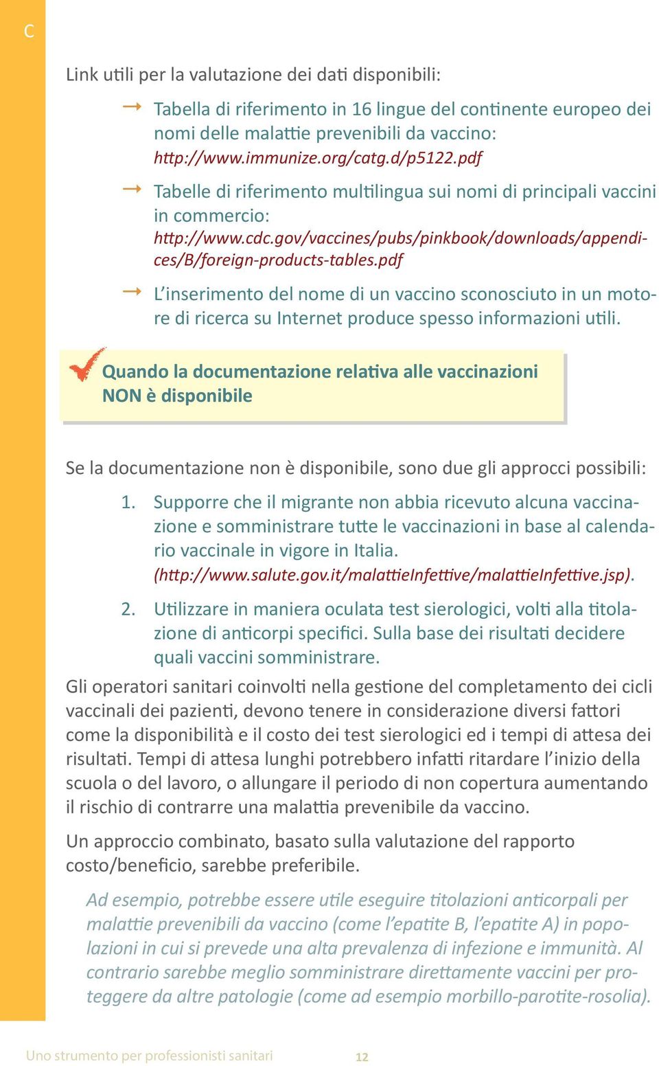 pdf L inserimento del nome di un vaccino sconosciuto in un motore di ricerca su Internet produce spesso informazioni utili.