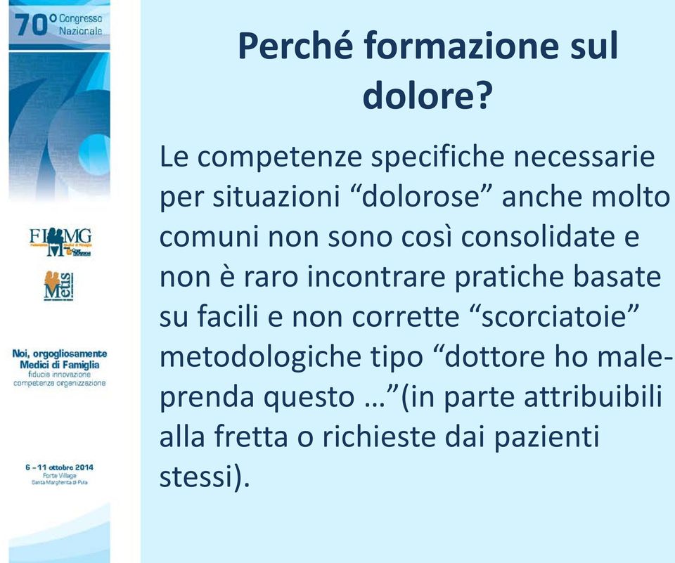 non sono così consolidate e non è raro incontrare pratiche basate su facili e non