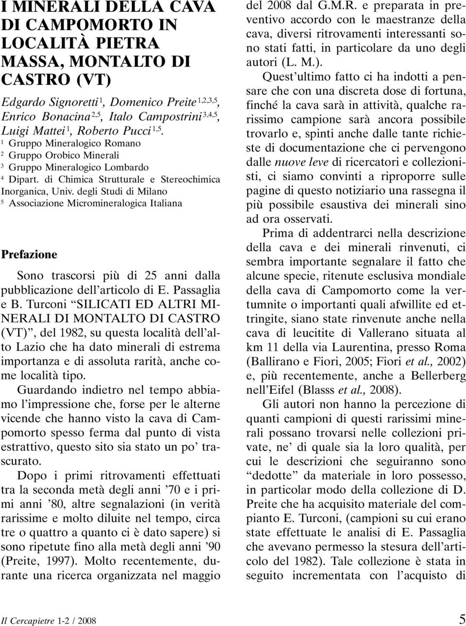 degli Studi di Milano 5 Associazione Micromineralogica Italiana Prefazione Sono trascorsi più di 25 anni dalla pubblicazione dell articolo di E. Passaglia e B.