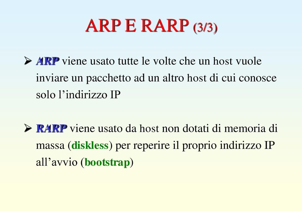 indirizzo IP RARP viene usato da host non dotati di memoria di