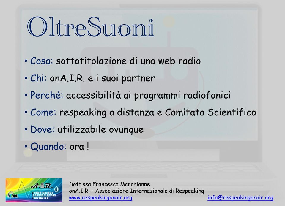 e i suoi partner Perché: accessibilità ai programmi