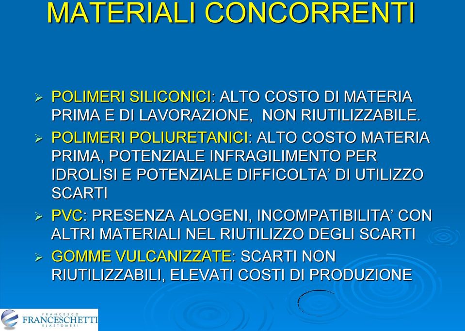 POLIMERI POLIURETANICI: ALTO COSTO MATERIA PRIMA, POTENZIALE INFRAGILIMENTO PER IDROLISI E