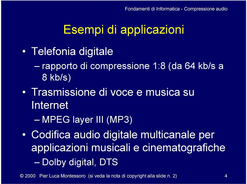 audio digitale multicanale per applicazioni musicali e cinematografiche Dolby