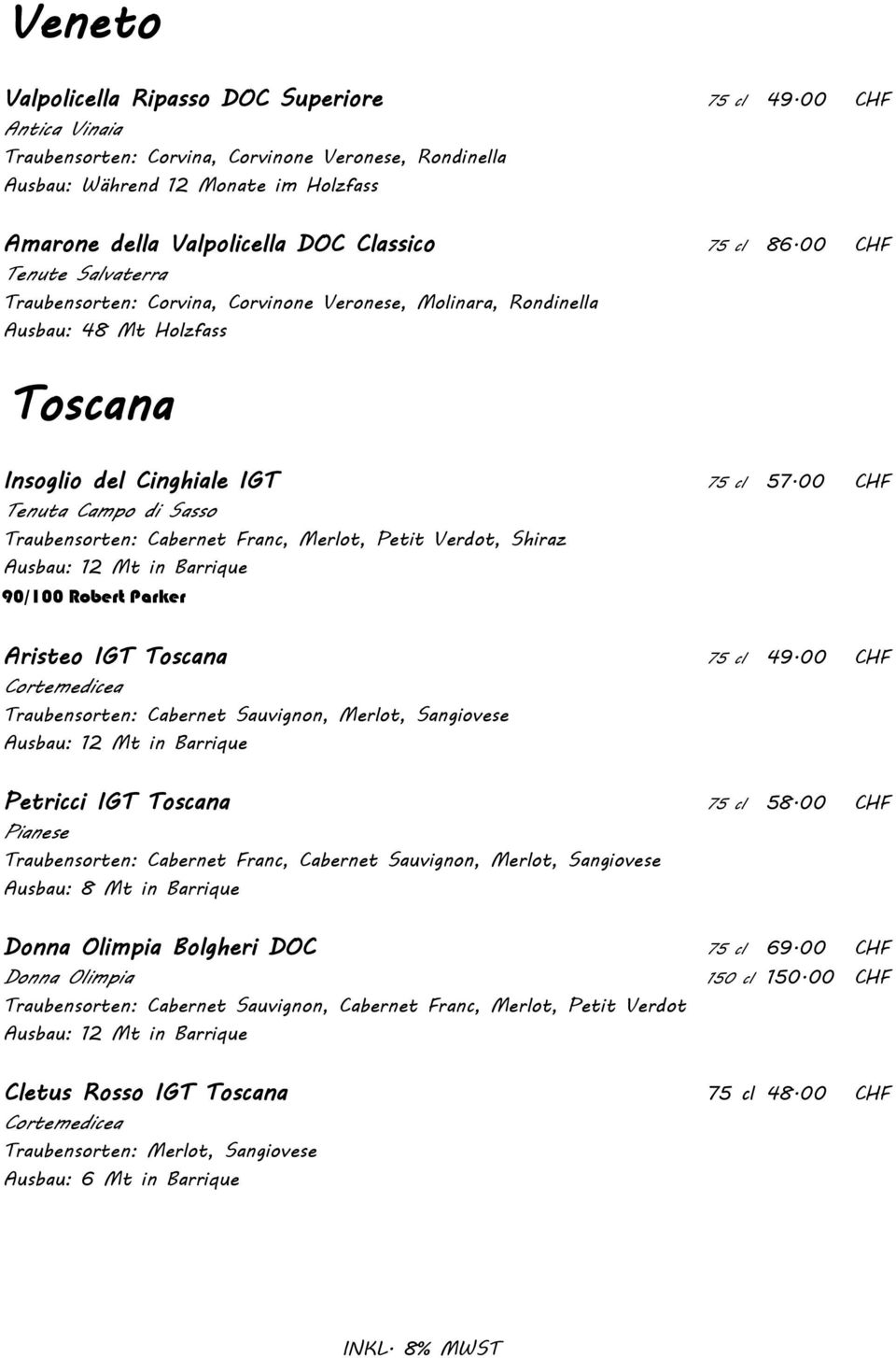 00 CHF Tenute Salvaterra Traubensorten: Corvina, Corvinone Veronese, Molinara, Rondinella Ausbau: 48 Mt Holzfass Toscana Insoglio del Cinghiale IGT 75 cl 57.