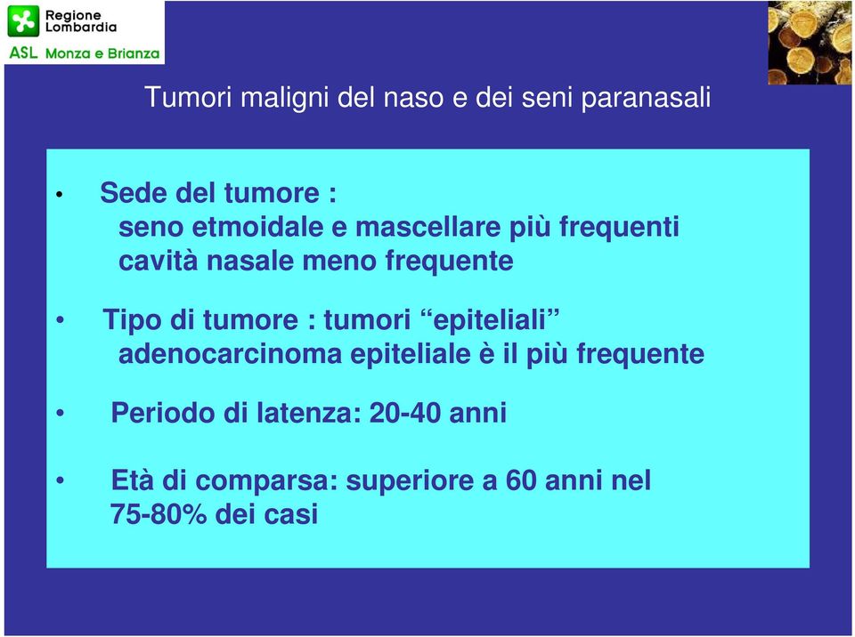tumore : tumori epiteliali adenocarcinoma epiteliale è il più frequente