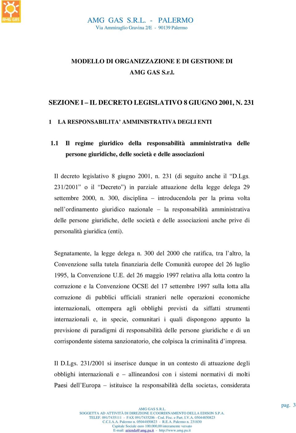 231/2001 o il Decreto ) in parziale attuazione della legge delega 29 settembre 2000, n.