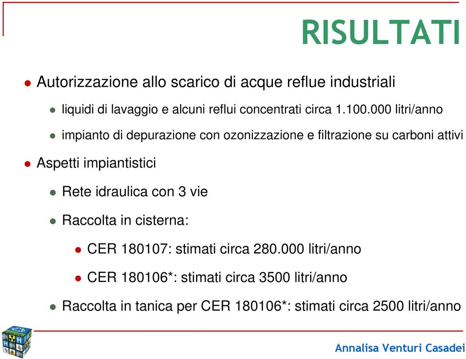 000 litri/anno impianto di depurazione con ozonizzazione e filtrazione su carboni attivi Aspetti