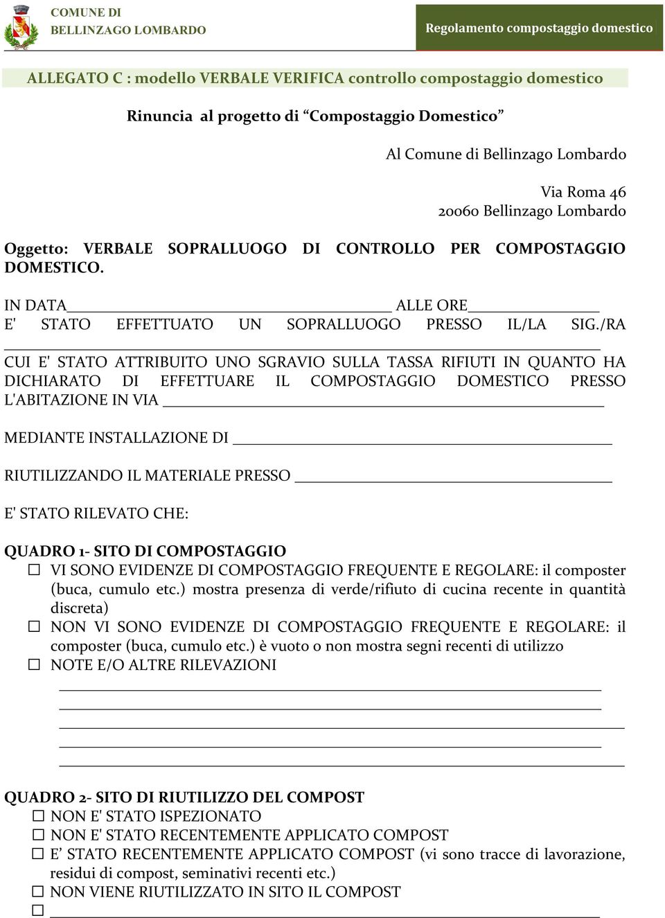 /RA CUI E' STATO ATTRIBUITO UNO SGRAVIO SULLA TASSA RIFIUTI IN QUANTO HA DICHIARATO DI EFFETTUARE IL COMPOSTAGGIO DOMESTICO PRESSO L'ABITAZIONE IN VIA MEDIANTE INSTALLAZIONE DI RIUTILIZZANDO IL