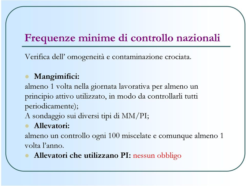 modo da controllarli tutti periodicamente); A sondaggio sui diversi tipi di MM/PI; Allevatori: