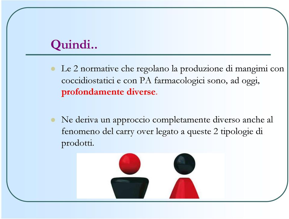 coccidiostatici e con PA farmacologici sono, ad oggi,