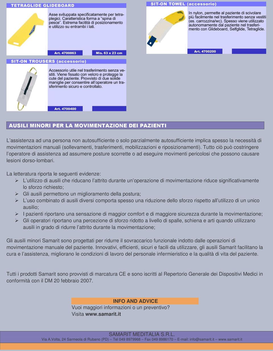 La letteratura riporta le seguenti evidenze: L utilizzo di ausili che riducano l attrito durante un operazione di movimentazione riduce significativamente lo sforzo richiesto; Gli ausili permettono