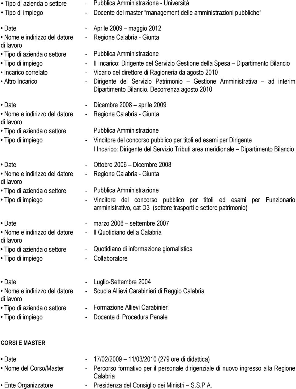 2010 Altro Incarico - Dirigente del Servizio Patrimonio Gestione Amministrativa ad interim Dipartimento Bilancio.