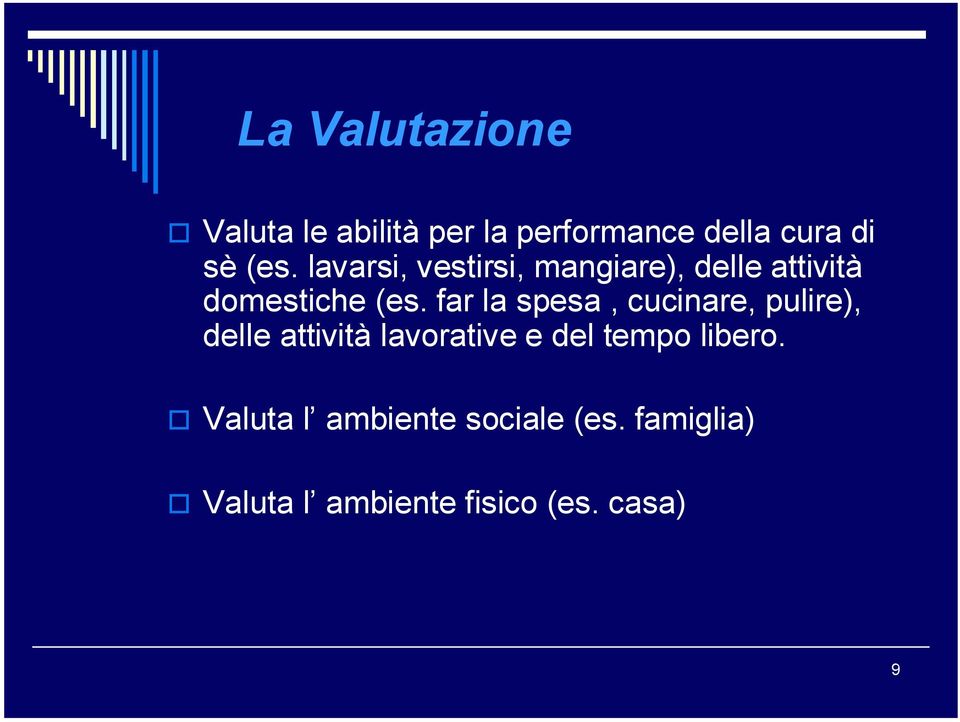 far la spesa, cucinare, pulire), delle attività lavorative e del tempo